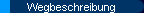  Wegbeschreibung 